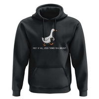 Jesus Thinks I'm A Delight Hoodie Funny Christian Goose Sarcastic