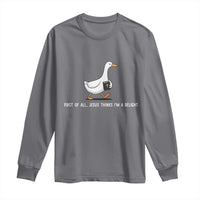 Jesus Thinks I'm A Delight Long Sleeve Shirt Funny Christian Goose Sarcastic
