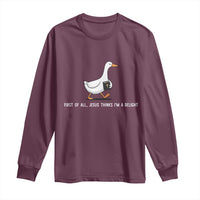 Jesus Thinks I'm A Delight Long Sleeve Shirt Funny Christian Goose Sarcastic