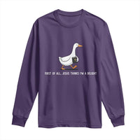 Jesus Thinks I'm A Delight Long Sleeve Shirt Funny Christian Goose Sarcastic