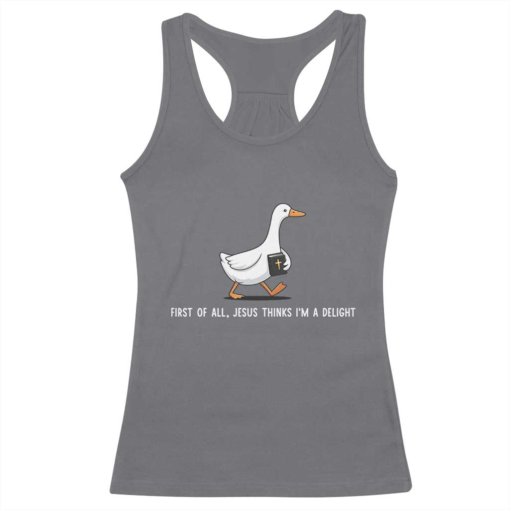 Jesus Thinks I'm A Delight Racerback Tank Top Funny Christian Goose Sarcastic