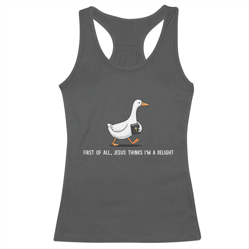 Jesus Thinks I'm A Delight Racerback Tank Top Funny Christian Goose Sarcastic