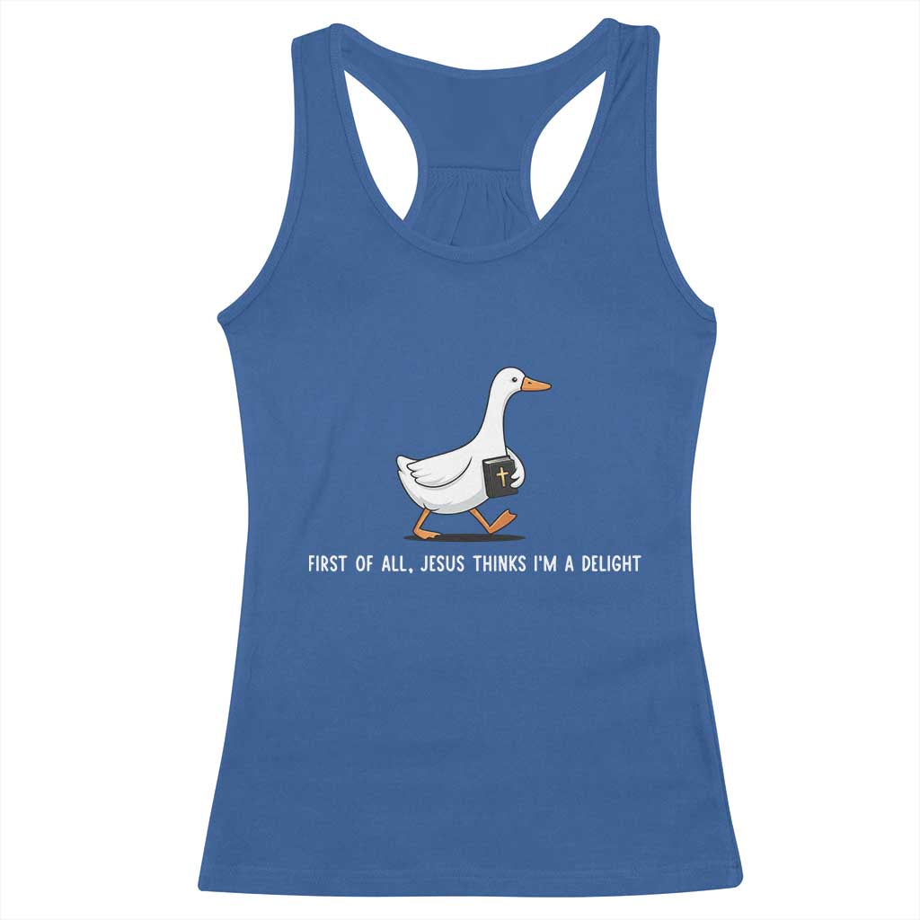 Jesus Thinks I'm A Delight Racerback Tank Top Funny Christian Goose Sarcastic