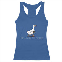 Jesus Thinks I'm A Delight Racerback Tank Top Funny Christian Goose Sarcastic