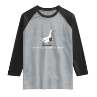 Jesus Thinks I'm A Delight Raglan Shirt Funny Christian Goose Sarcastic