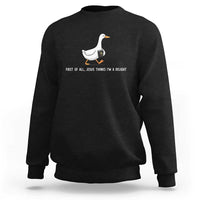 Jesus Thinks I'm A Delight Sweatshirt Funny Christian Goose Sarcastic
