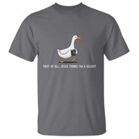 Jesus Thinks I'm A Delight T Shirt Funny Christian Goose Sarcastic
