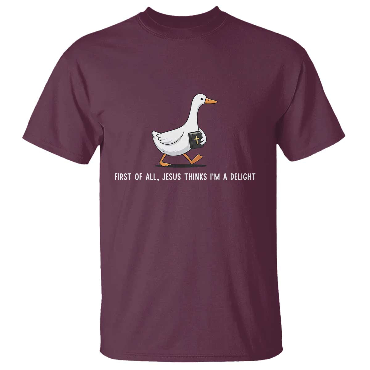 Jesus Thinks I'm A Delight T Shirt Funny Christian Goose Sarcastic