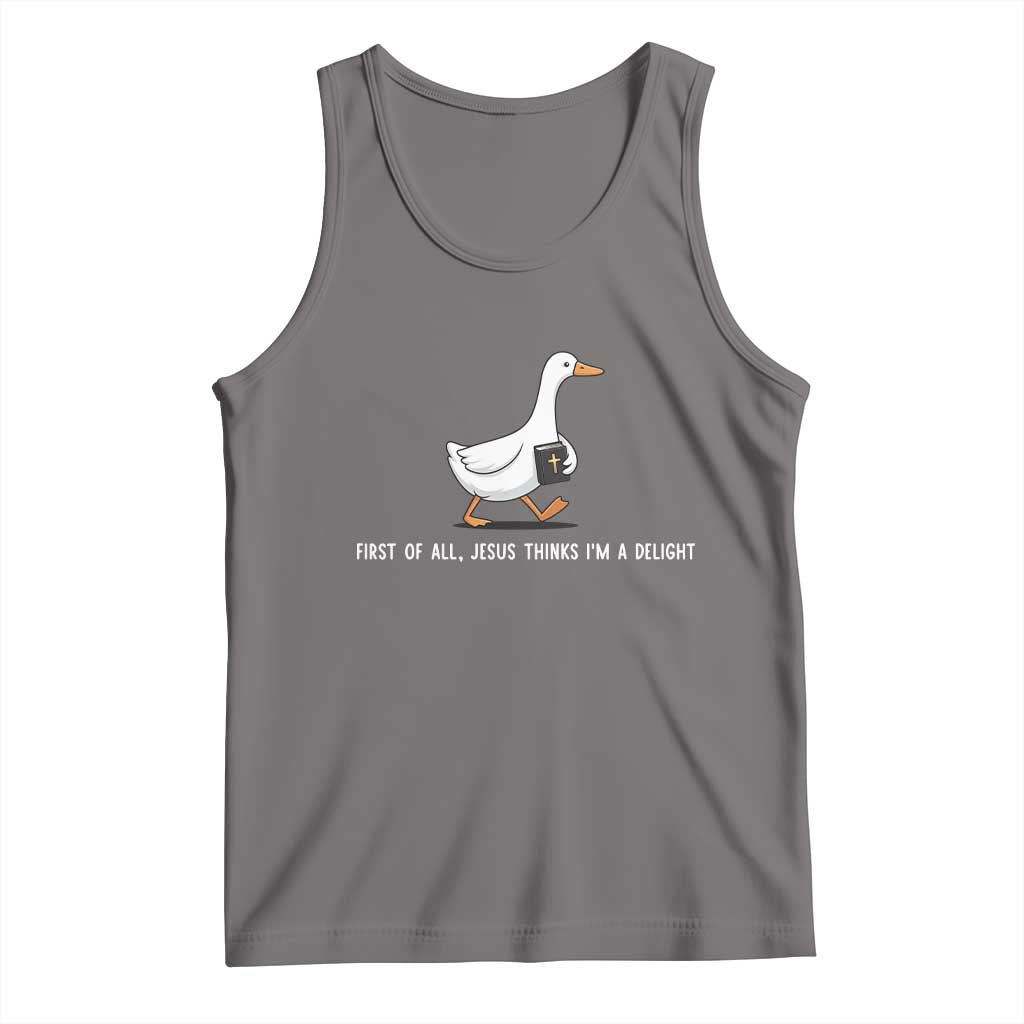 Jesus Thinks I'm A Delight Tank Top Funny Christian Goose Sarcastic
