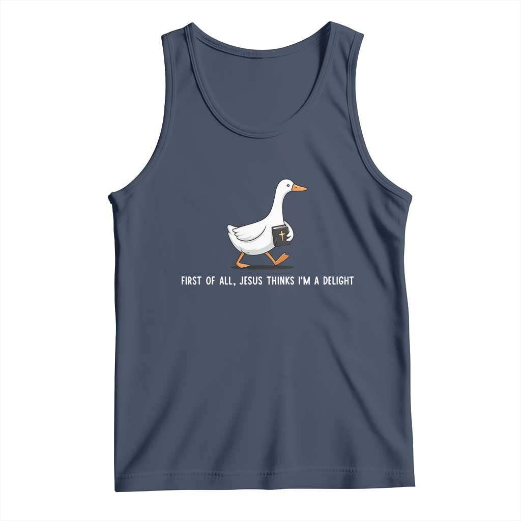 Jesus Thinks I'm A Delight Tank Top Funny Christian Goose Sarcastic
