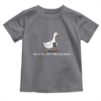 Jesus Thinks I'm A Delight Toddler T Shirt Funny Christian Goose Sarcastic