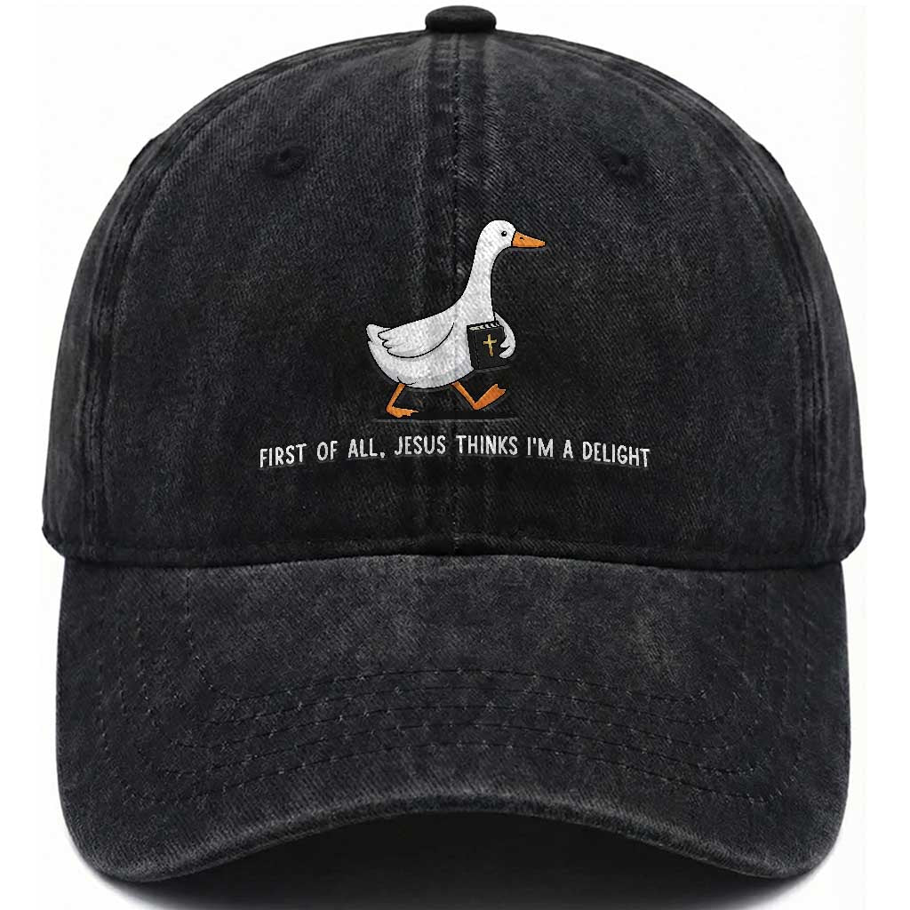 Jesus Thinks I'm A Delight Washed Cotton Baseball Cap Funny Christian Goose Sarcastic