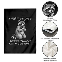 First of All Jesus Thinks I'm A Delight Garden Flag Funny Raccoon Christian