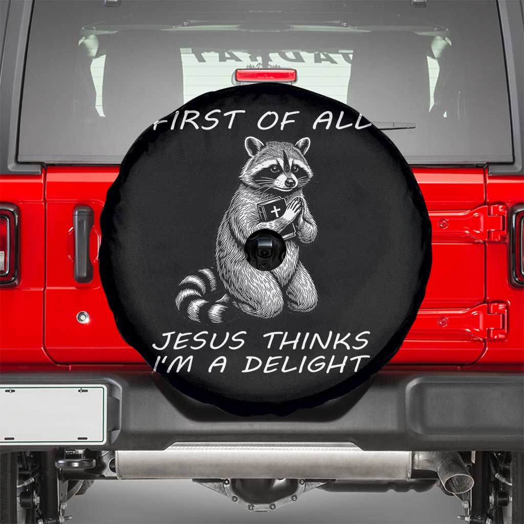First of All Jesus Thinks I'm A Delight Spare Tire Cover Funny Raccoon Christian