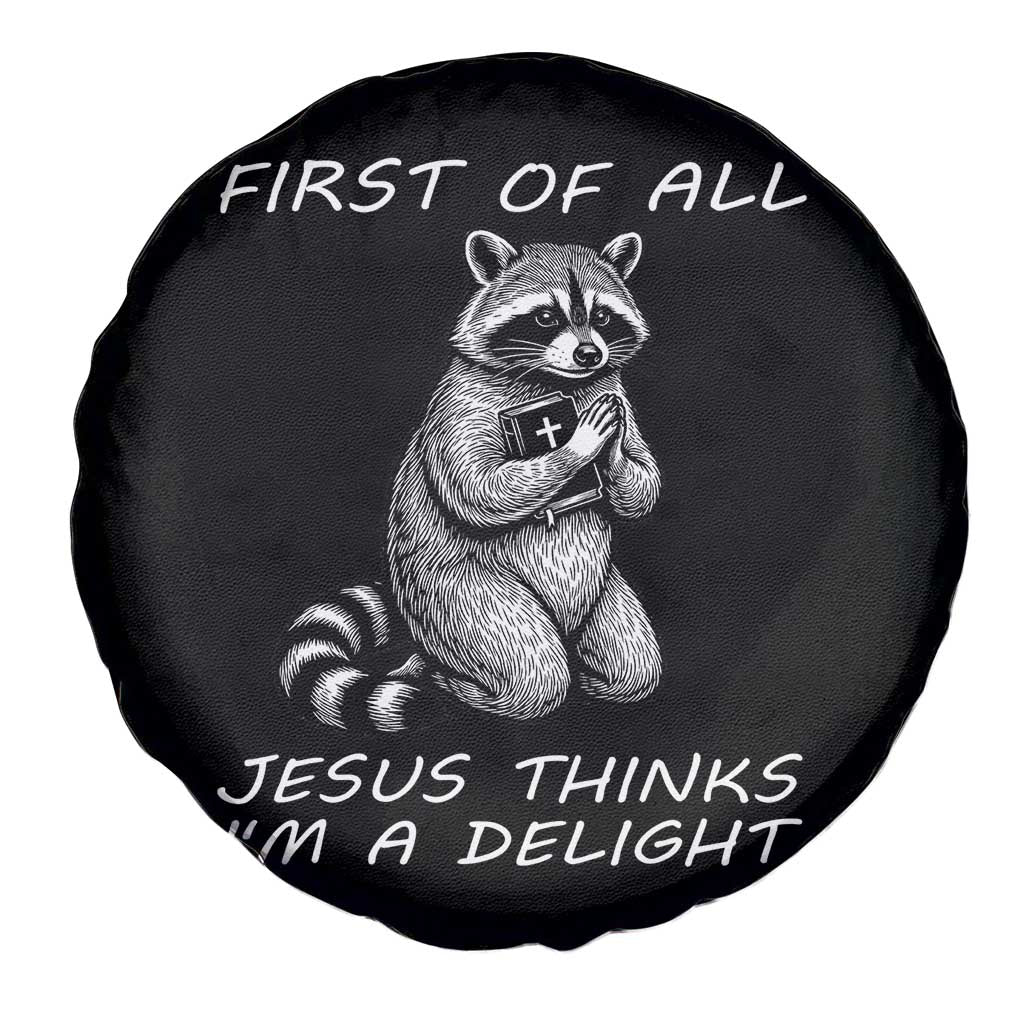 First of All Jesus Thinks I'm A Delight Spare Tire Cover Funny Raccoon Christian
