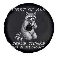 First of All Jesus Thinks I'm A Delight Spare Tire Cover Funny Raccoon Christian