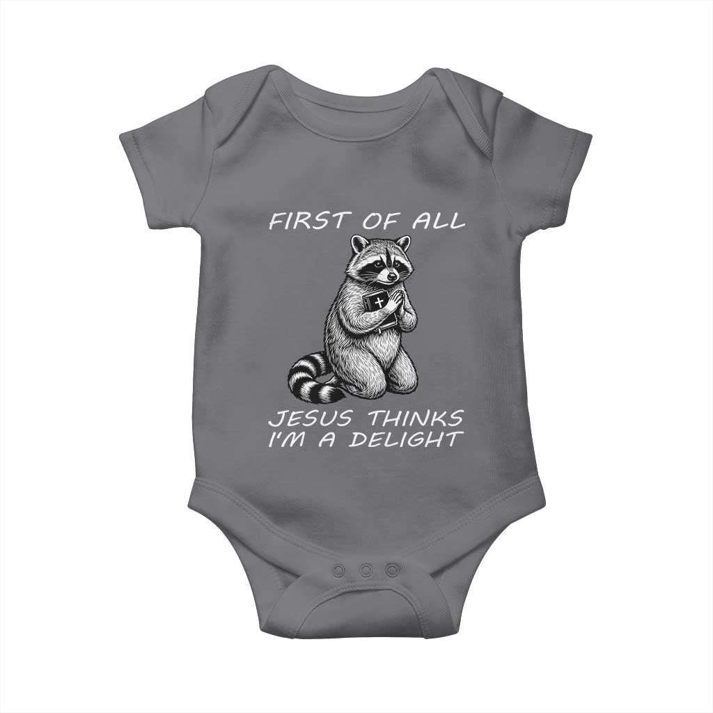 First of All Jesus Thinks I'm A Delight Baby Onesie Funny Raccoon Christian