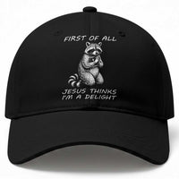 First of All Jesus Thinks I'm A Delight Baseball Cap Funny Raccoon Christian