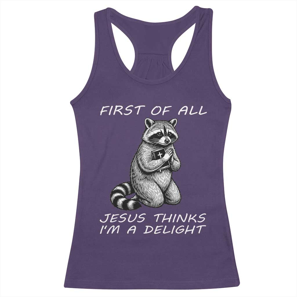 First of All Jesus Thinks I'm A Delight Racerback Tank Top Funny Raccoon Christian