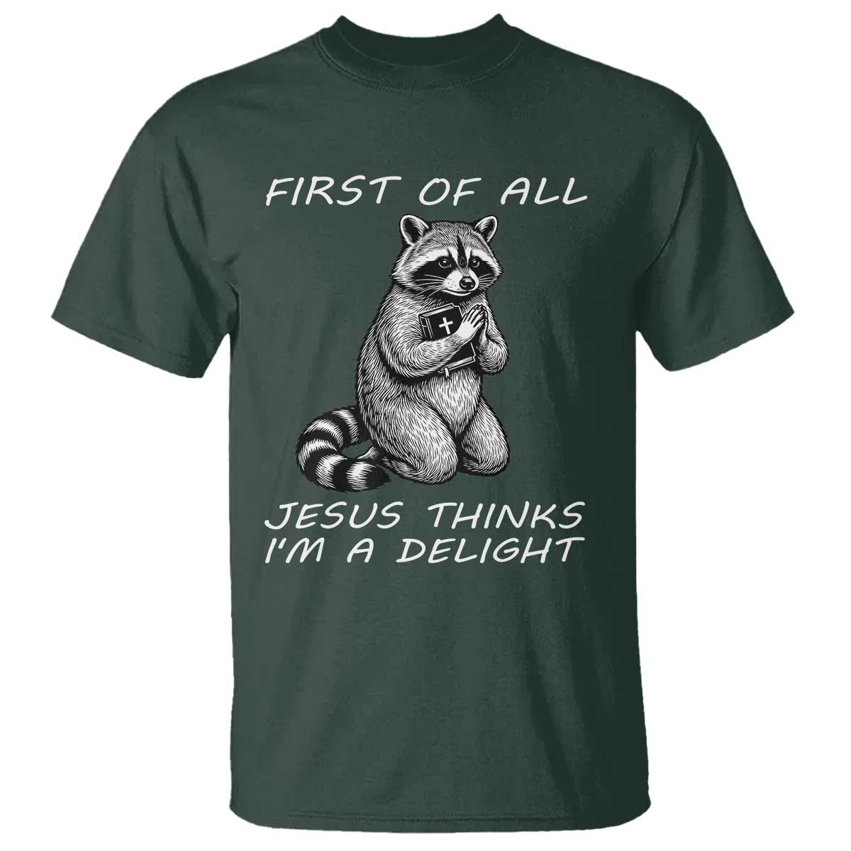 First of All Jesus Thinks I'm A Delight T Shirt Funny Raccoon Christian
