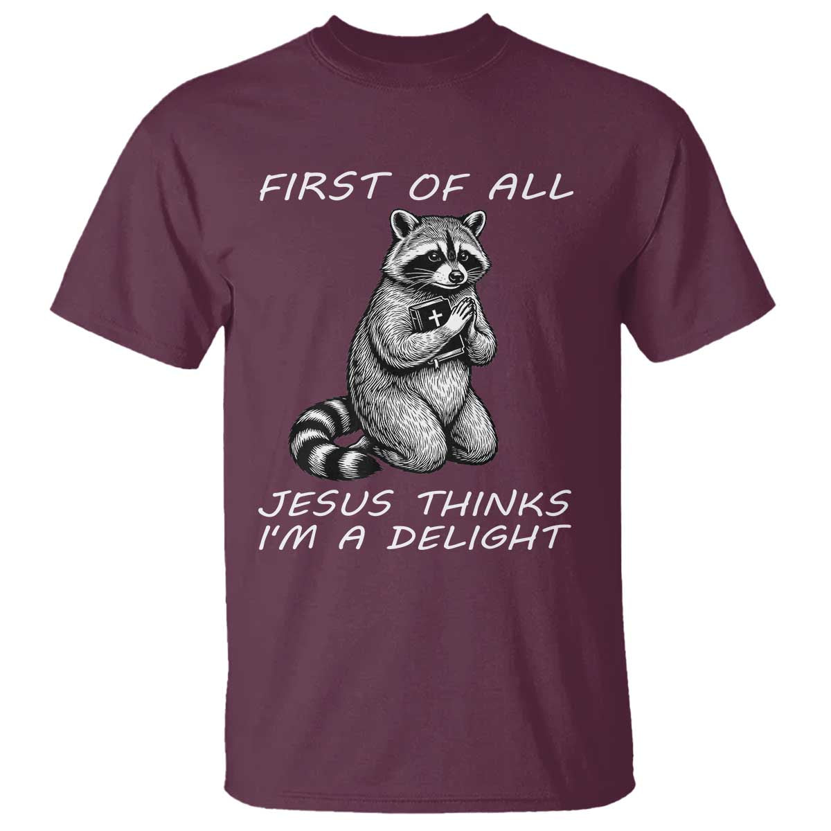 First of All Jesus Thinks I'm A Delight T Shirt Funny Raccoon Christian