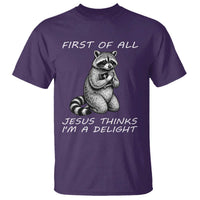 First of All Jesus Thinks I'm A Delight T Shirt Funny Raccoon Christian