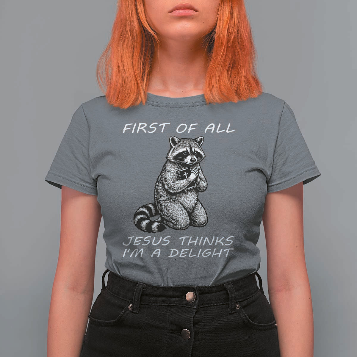 First of All Jesus Thinks I'm A Delight T Shirt For Women Funny Raccoon Christian