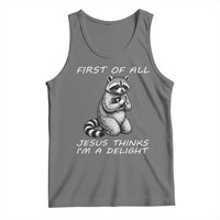 First of All Jesus Thinks I'm A Delight Tank Top Funny Raccoon Christian
