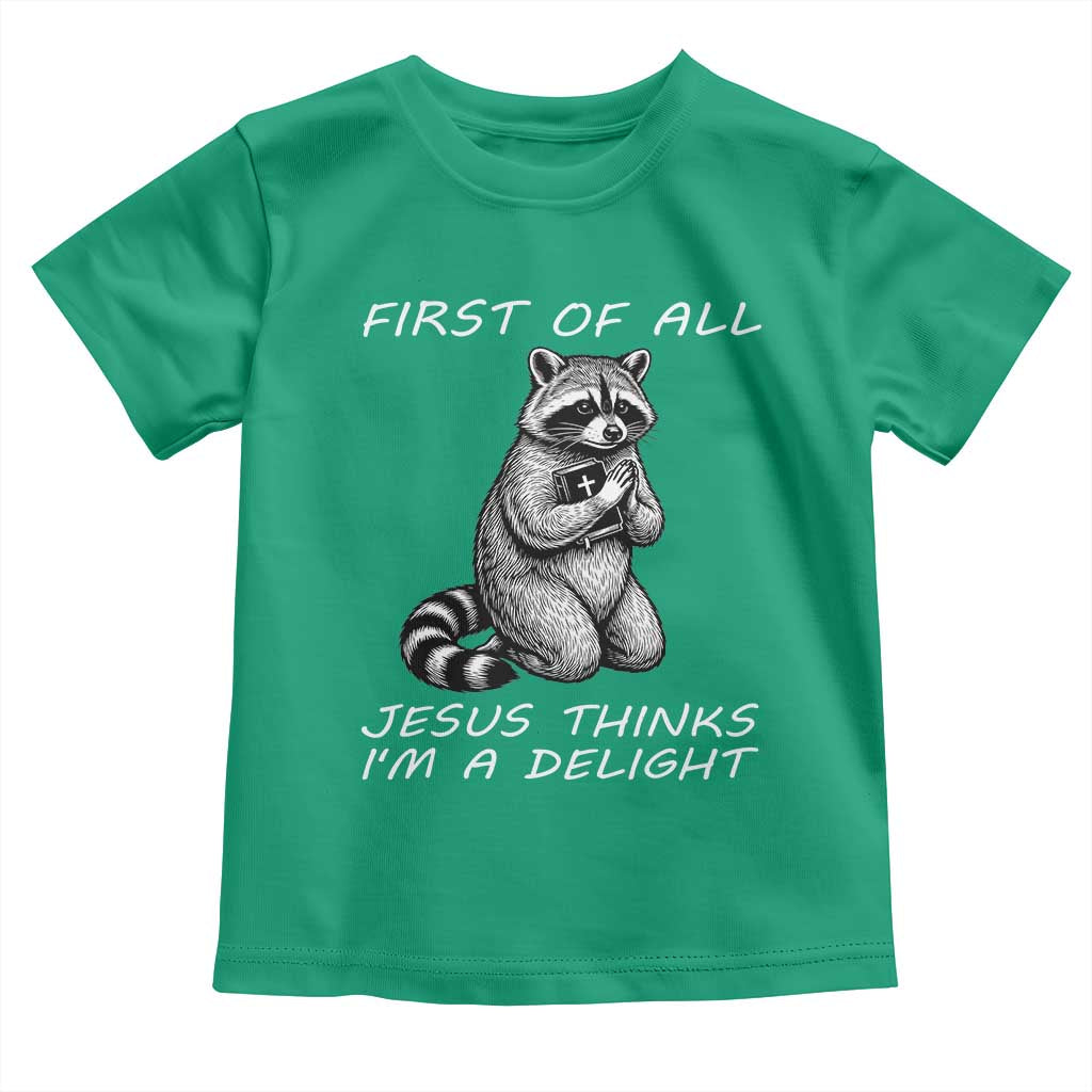 First of All Jesus Thinks I'm A Delight Toddler T Shirt Funny Raccoon Christian