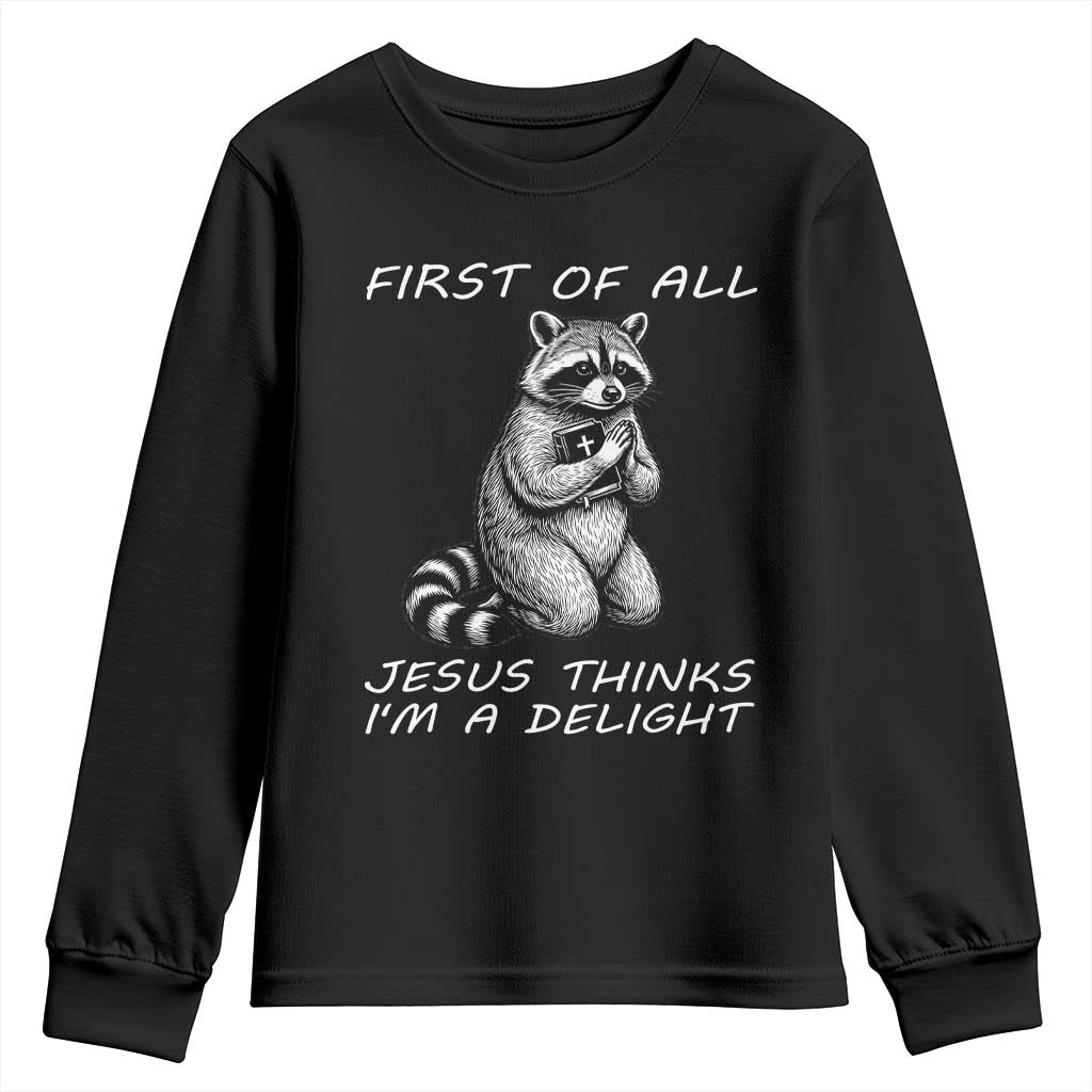 First of All Jesus Thinks I'm A Delight Youth Sweatshirt Funny Raccoon Christian