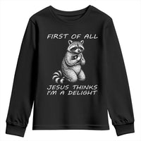 First of All Jesus Thinks I'm A Delight Youth Sweatshirt Funny Raccoon Christian