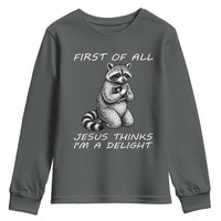 First of All Jesus Thinks I'm A Delight Youth Sweatshirt Funny Raccoon Christian