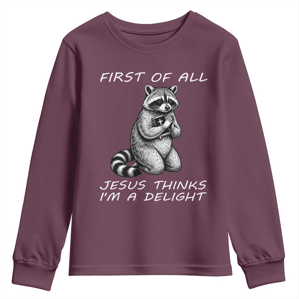 First of All Jesus Thinks I'm A Delight Youth Sweatshirt Funny Raccoon Christian