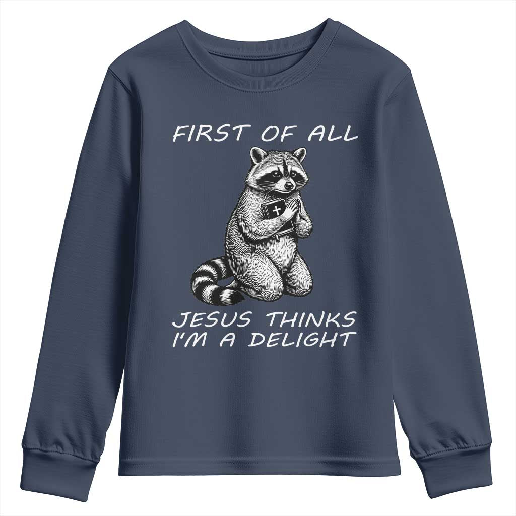 First of All Jesus Thinks I'm A Delight Youth Sweatshirt Funny Raccoon Christian