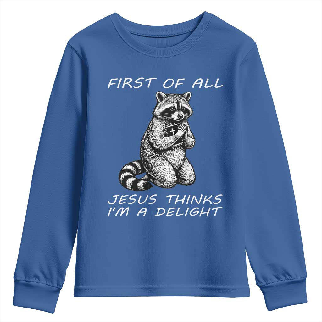 First of All Jesus Thinks I'm A Delight Youth Sweatshirt Funny Raccoon Christian
