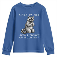 First of All Jesus Thinks I'm A Delight Youth Sweatshirt Funny Raccoon Christian