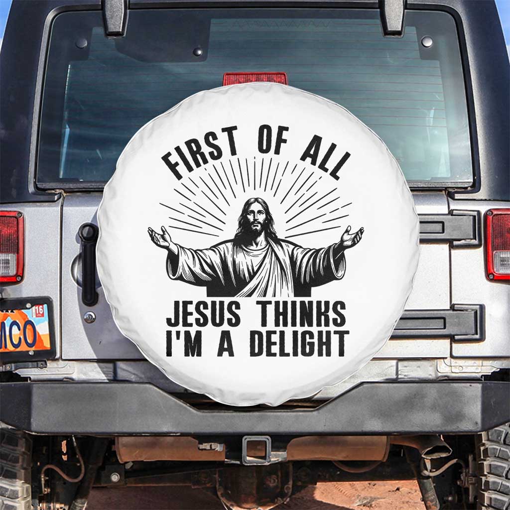 First of All Jesus Thinks I'm A Delight Spare Tire Cover Funny Jesus Christian