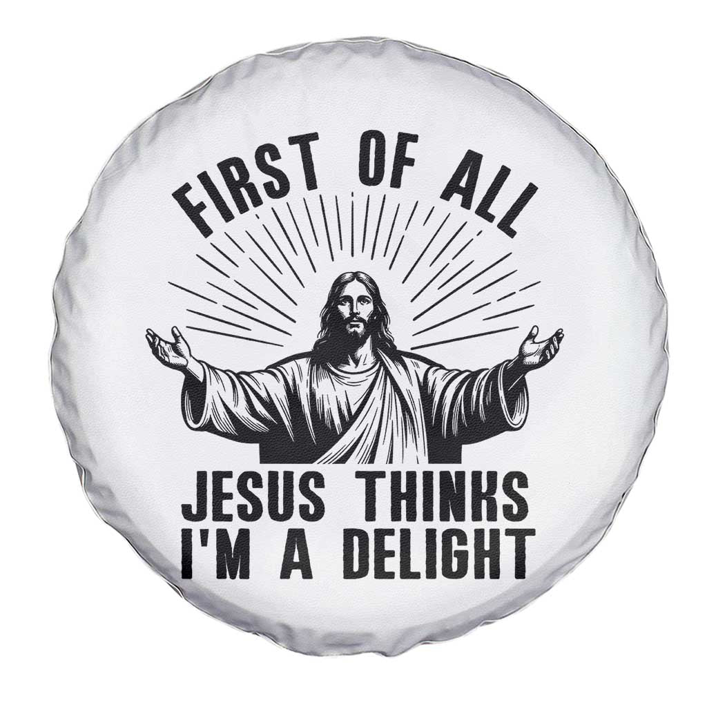 First of All Jesus Thinks I'm A Delight Spare Tire Cover Funny Jesus Christian