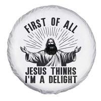 First of All Jesus Thinks I'm A Delight Spare Tire Cover Funny Jesus Christian