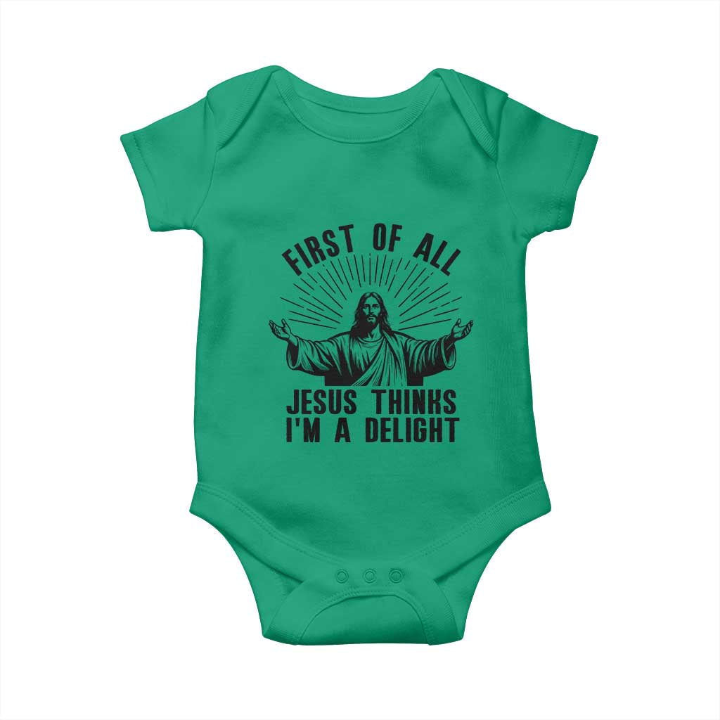 First of All Jesus Thinks I'm A Delight Baby Onesie Funny Jesus Christian