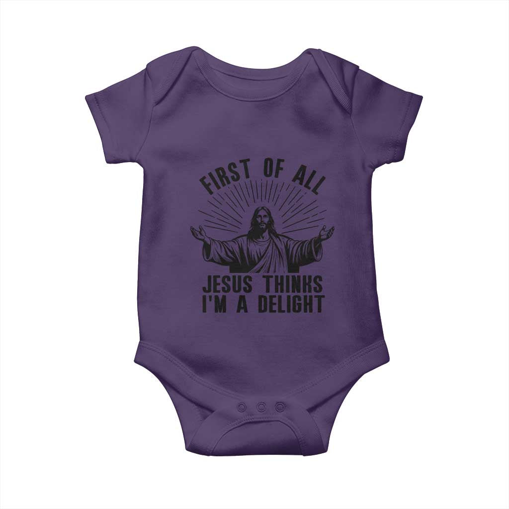 First of All Jesus Thinks I'm A Delight Baby Onesie Funny Jesus Christian