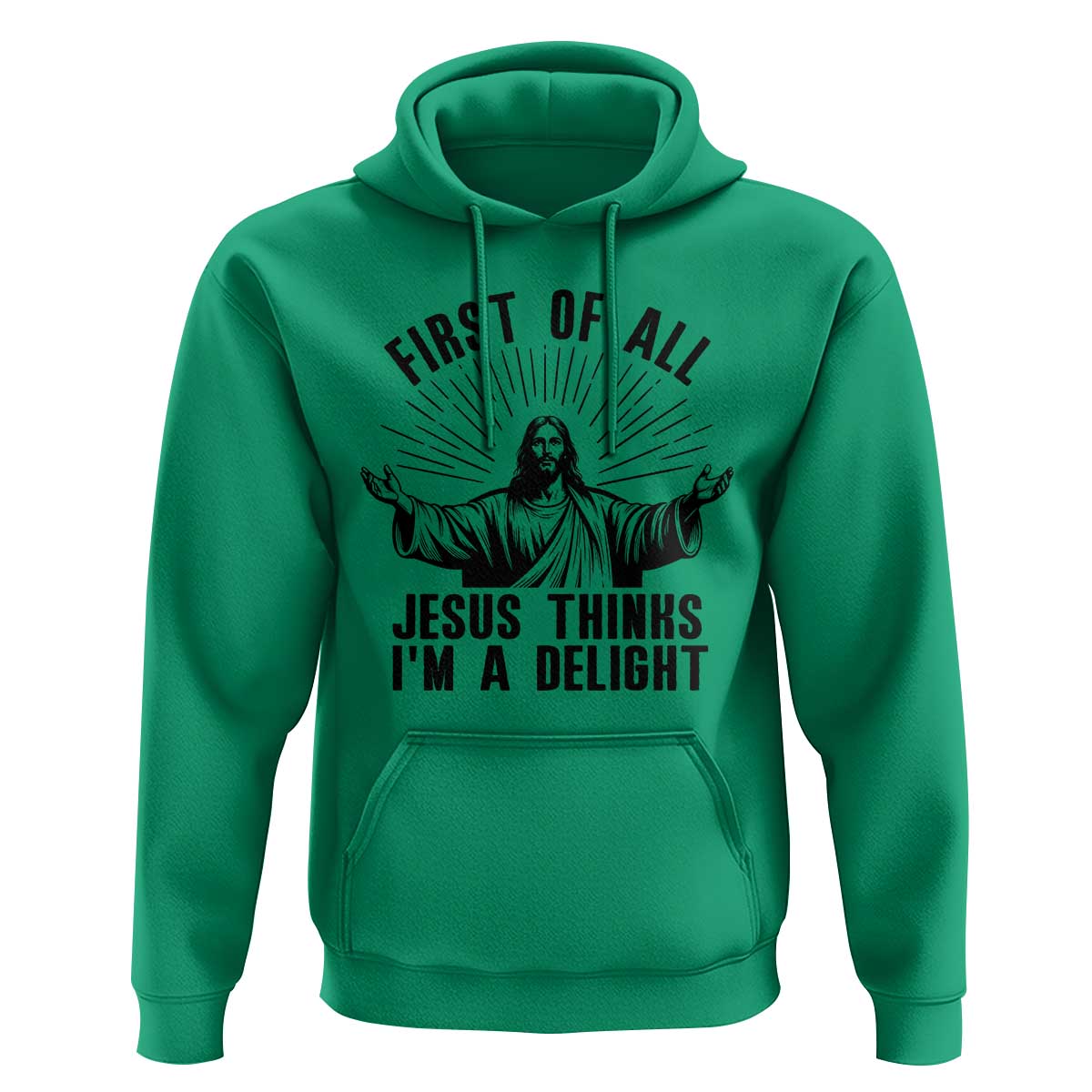 First of All Jesus Thinks I'm A Delight Hoodie Funny Jesus Christian