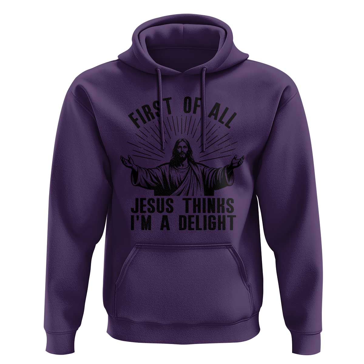 First of All Jesus Thinks I'm A Delight Hoodie Funny Jesus Christian