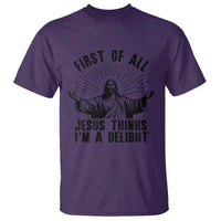 First of All Jesus Thinks I'm A Delight T Shirt Funny Jesus Christian