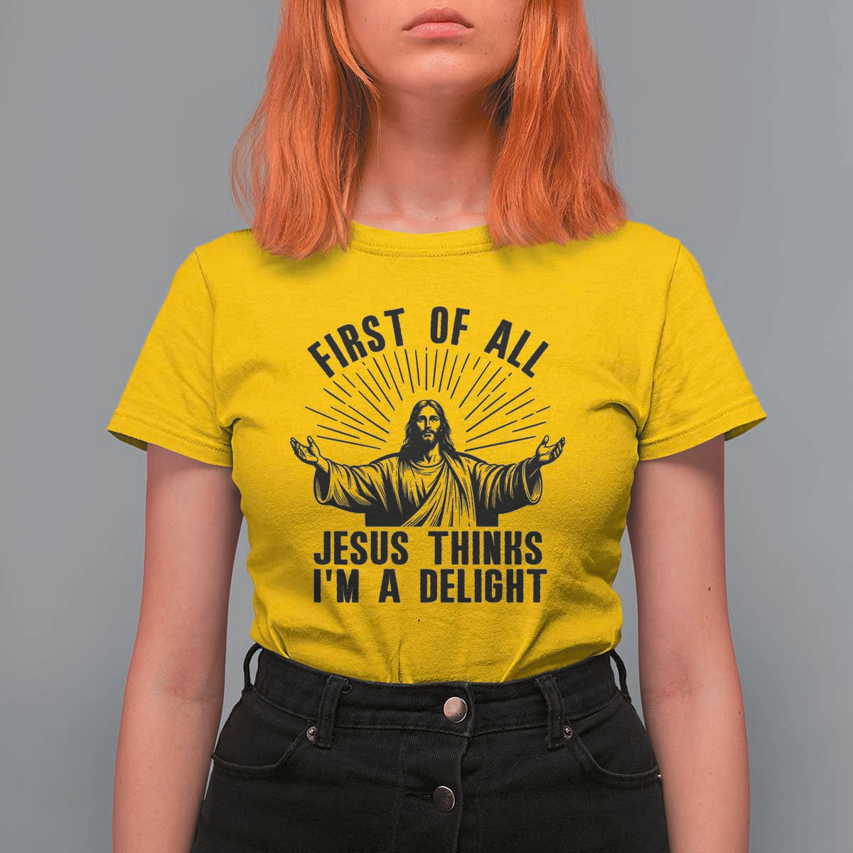 First of All Jesus Thinks I'm A Delight T Shirt For Women Funny Jesus Christian