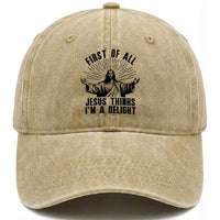 First of All Jesus Thinks I'm A Delight Washed Cotton Baseball Cap Funny Jesus Christian
