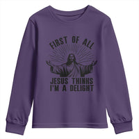 First of All Jesus Thinks I'm A Delight Youth Sweatshirt Funny Jesus Christian