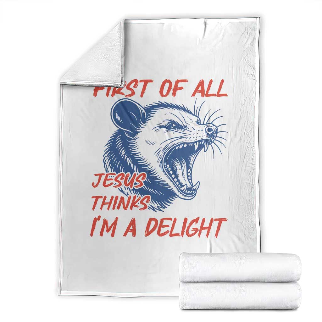 First of All Jesus Thinks I'm A Delight Throw Blanket Funny Opossum Christian