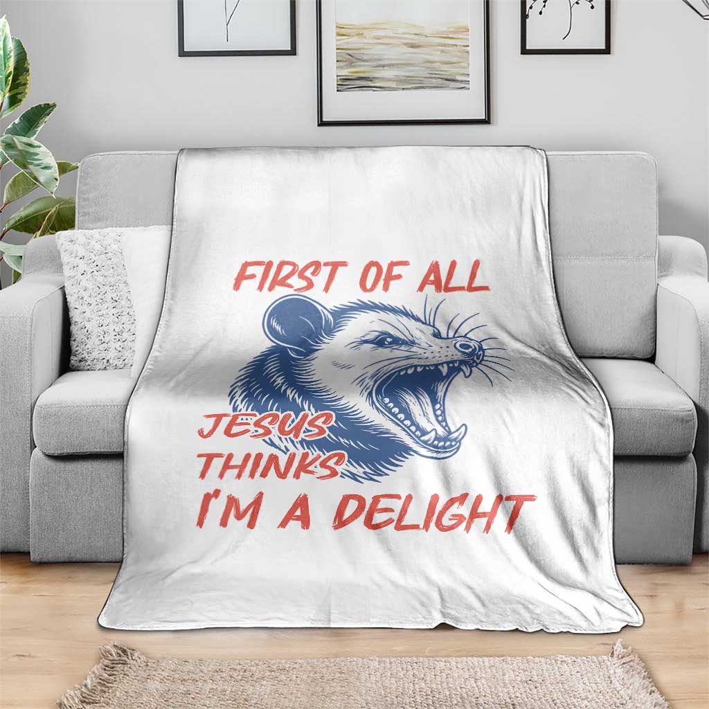 First of All Jesus Thinks I'm A Delight Throw Blanket Funny Opossum Christian