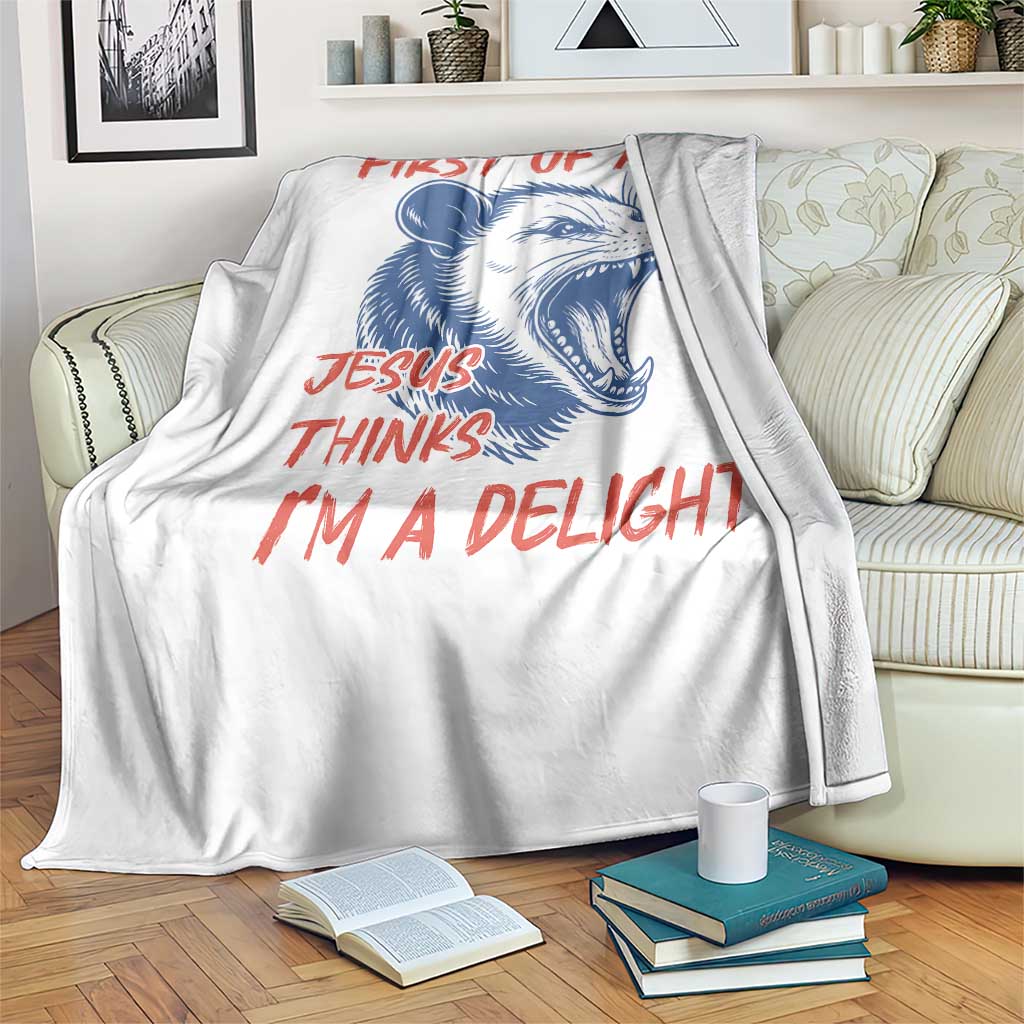 First of All Jesus Thinks I'm A Delight Throw Blanket Funny Opossum Christian